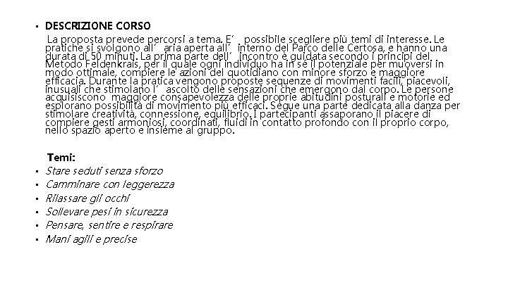  • DESCRIZIONE CORSO La proposta prevede percorsi a tema. E’ possibile scegliere più