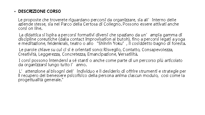  • DESCRIZIONE CORSO Le proposte che troverete riguardano percorsi da organizzare, sia all’interno