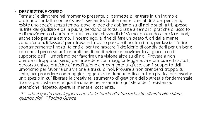  • DESCRIZIONE CORSO Fermarci e dimorare nel momento presente, ci permette di entrare