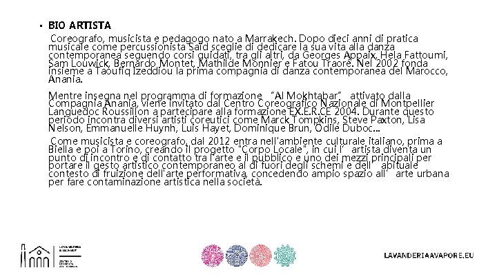  • BIO ARTISTA Coreografo, musicista e pedagogo nato a Marrakech. Dopo dieci anni