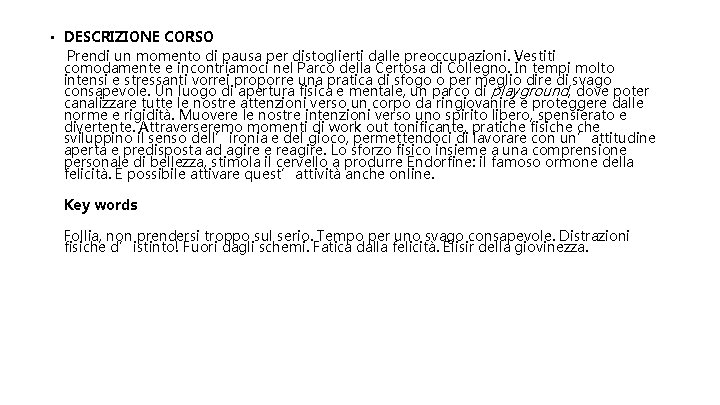  • DESCRIZIONE CORSO Prendi un momento di pausa per distoglierti dalle preoccupazioni. Vestiti