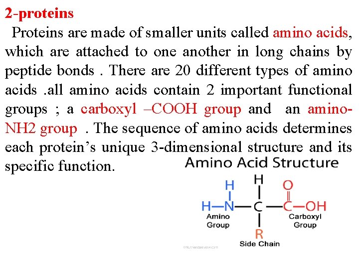 2 -proteins Proteins are made of smaller units called amino acids, which are attached