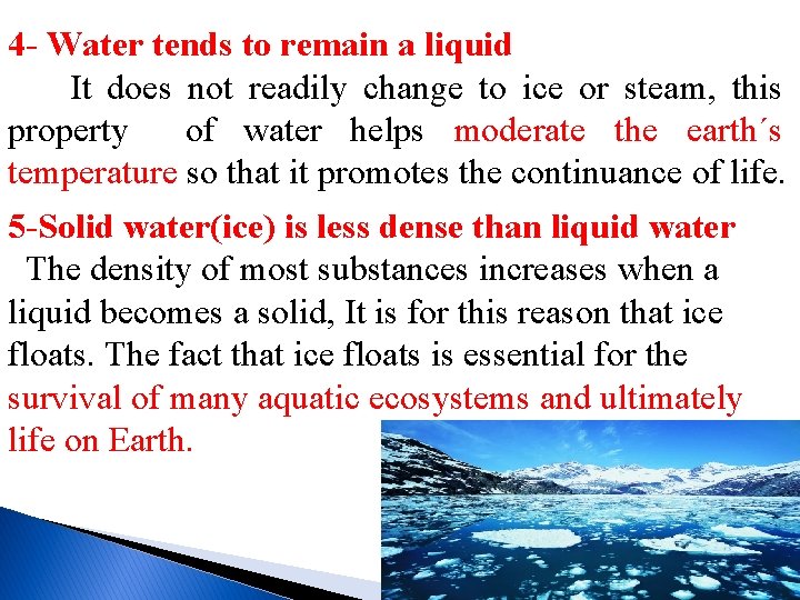4 - Water tends to remain a liquid It does not readily change to