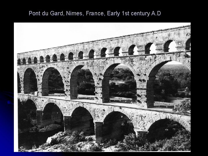 Pont du Gard, Nimes, France, Early 1 st century A. D 