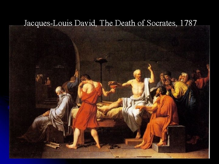 Jacques-Louis David, The Death of Socrates, 1787 