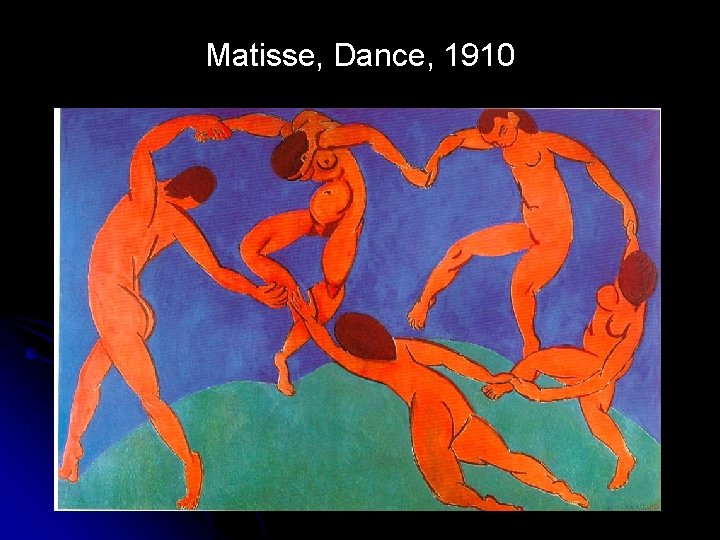 Matisse, Dance, 1910 