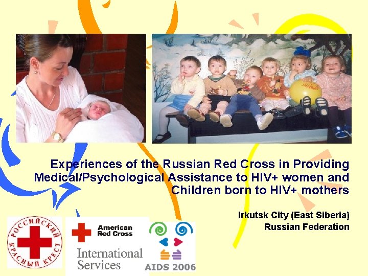 Experiences of the Russian Red Cross in Providing Medical/Psychological Assistance to HIV+ women and