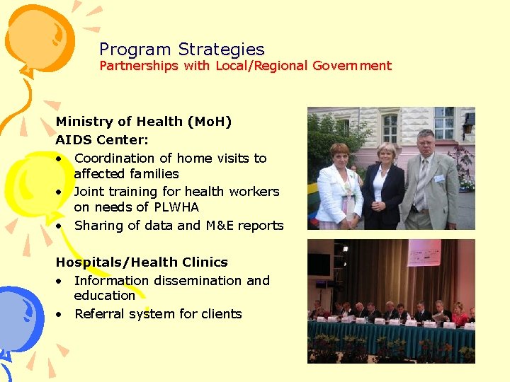 Program Strategies Partnerships with Local/Regional Government Ministry of Health (Mo. H) AIDS Center: •