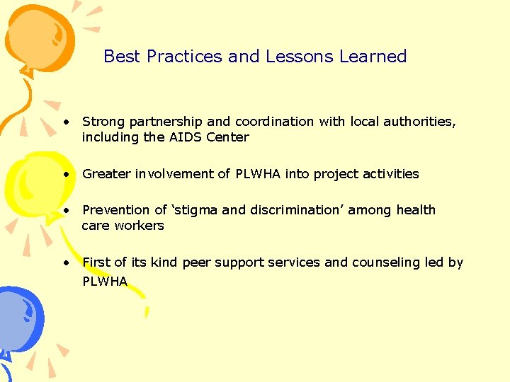 Best Practices and Lessons Learned • Strong partnership and coordination with local authorities, including