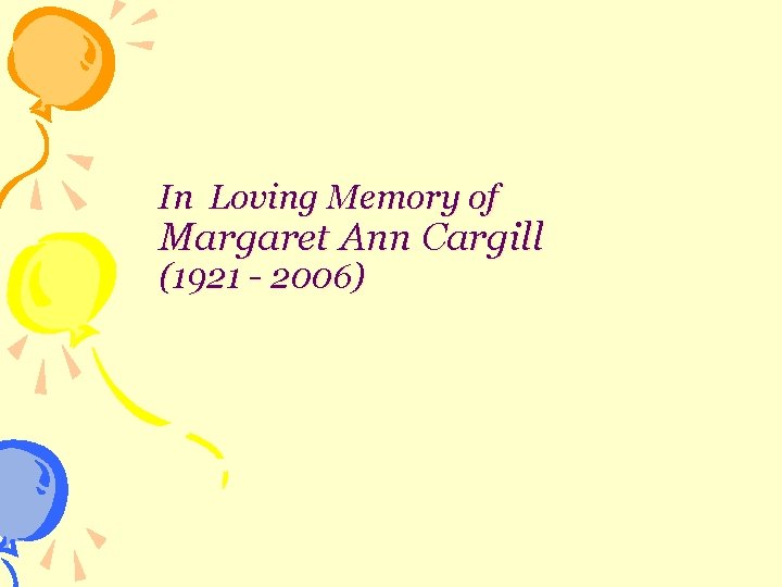 In Loving Memory of Margaret Ann Cargill (1921 - 2006) 