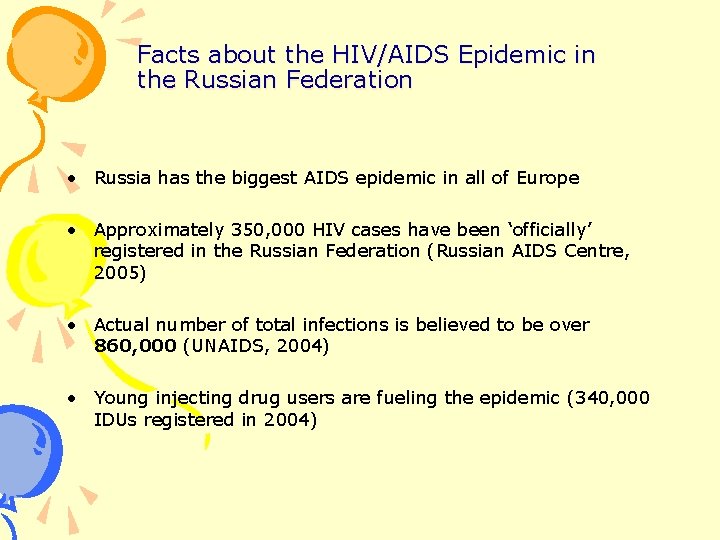 Facts about the HIV/AIDS Epidemic in the Russian Federation • Russia has the biggest