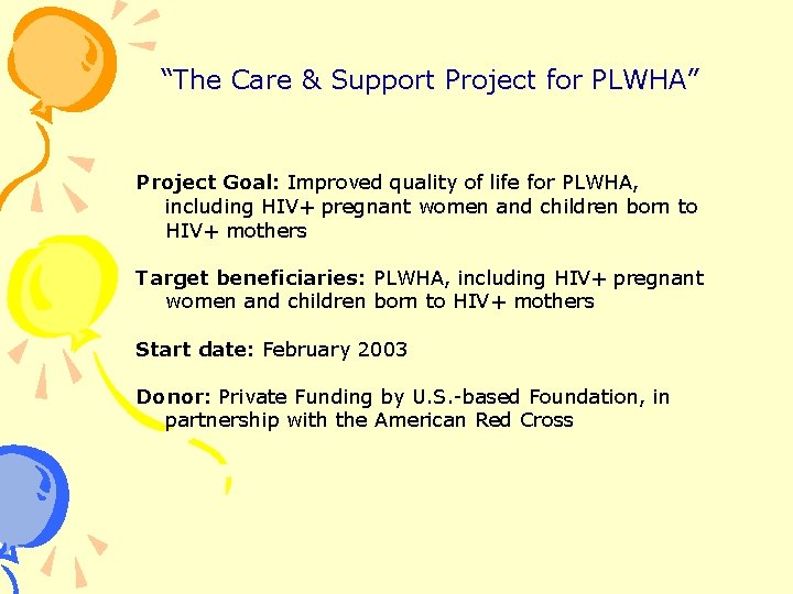 “The Care & Support Project for PLWHA” Project Goal: Improved quality of life for