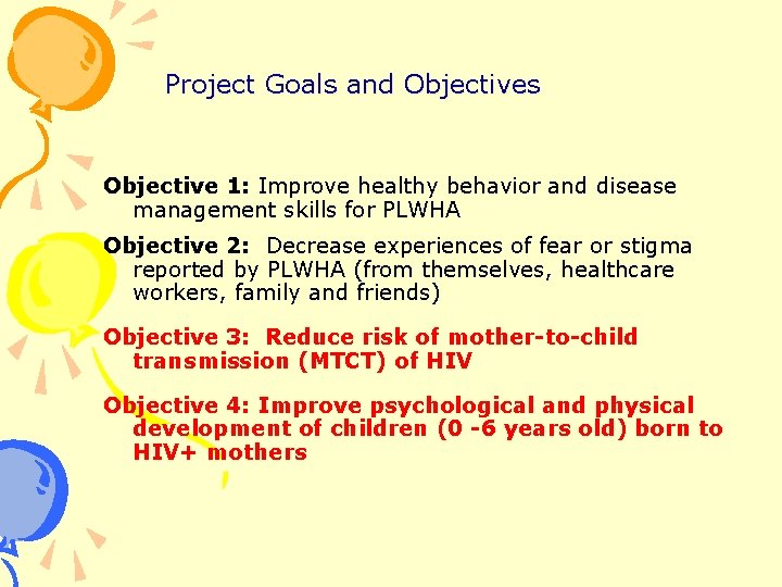 Project Goals and Objectives Objective 1: Improve healthy behavior and disease management skills for