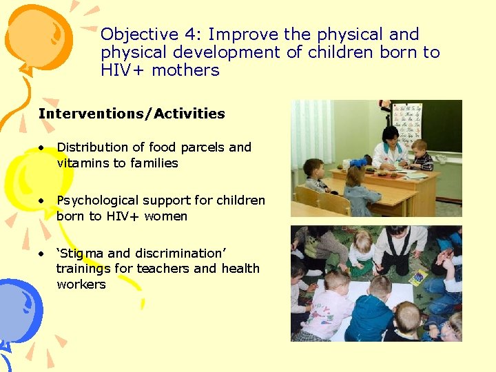 Objective 4: Improve the physical and physical development of children born to HIV+ mothers