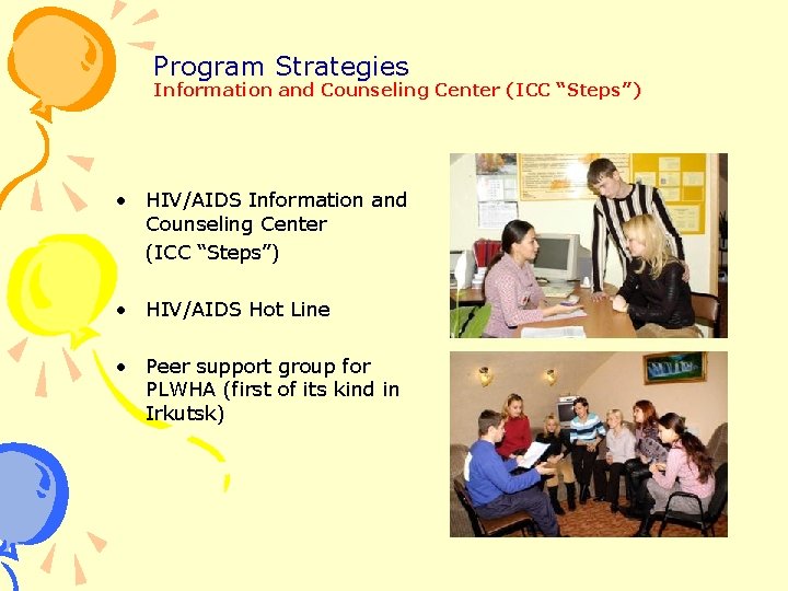 Program Strategies Information and Counseling Center (ICC “Steps”) • HIV/AIDS Information and Counseling Center