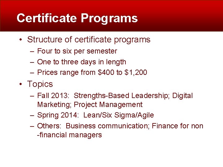 Certificate Programs • Structure of certificate programs – Four to six per semester –