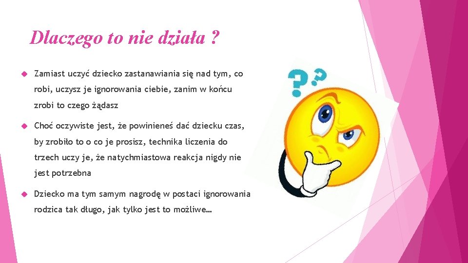 Dlaczego to nie działa ? Zamiast uczyć dziecko zastanawiania się nad tym, co robi,