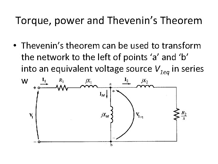 Torque, power and Thevenin’s Theorem • Thevenin’s theorem can be used to transform the