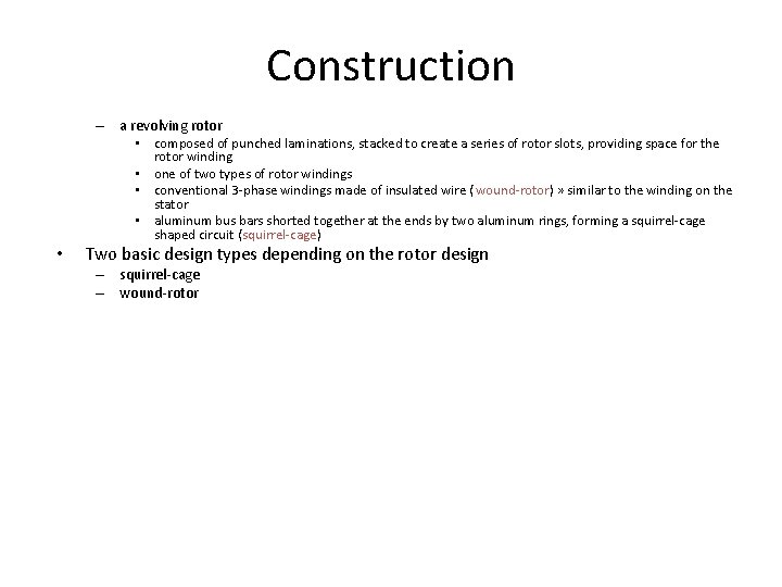 Construction – a revolving rotor • composed of punched laminations, stacked to create a