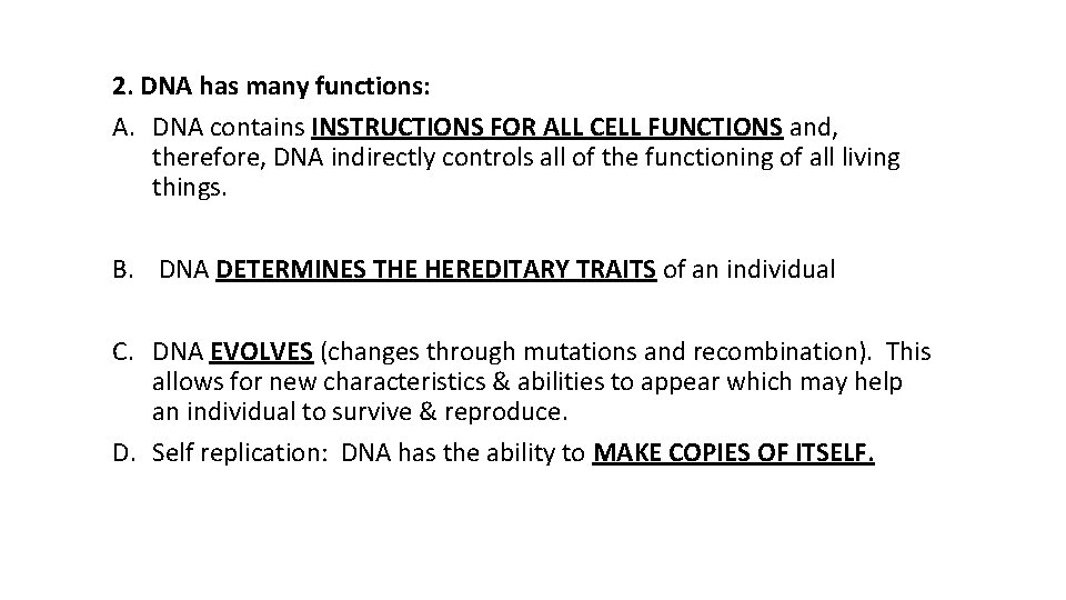2. DNA has many functions: A. DNA contains INSTRUCTIONS FOR ALL CELL FUNCTIONS and,
