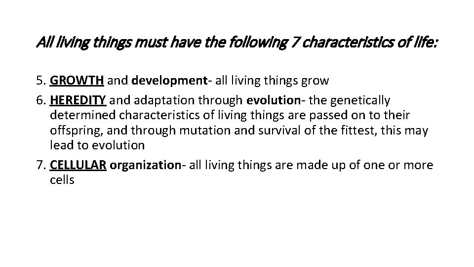 All living things must have the following 7 characteristics of life: 5. GROWTH and