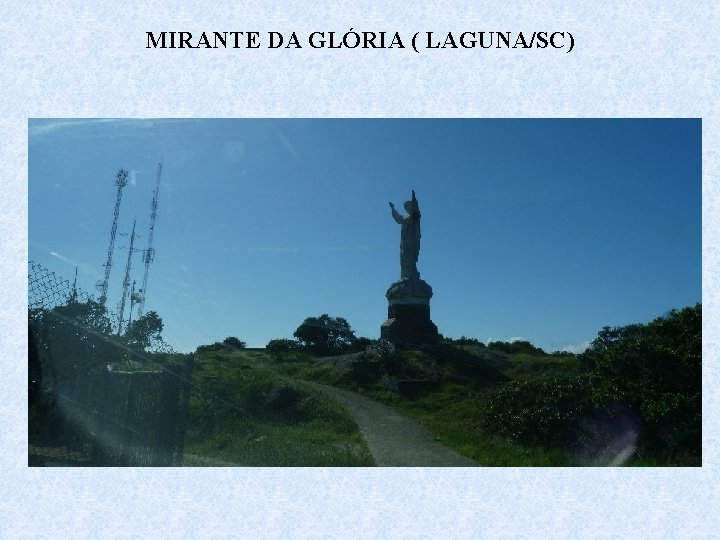 MIRANTE DA GLÓRIA ( LAGUNA/SC) 