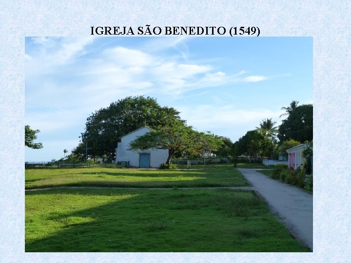 IGREJA SÃO BENEDITO (1549) 