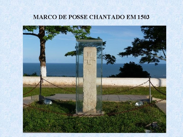 MARCO DE POSSE CHANTADO EM 1503 