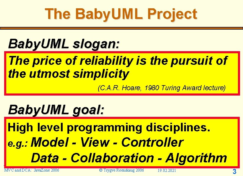 The Baby. UML Project Baby. UML slogan: The price of reliability is the pursuit The Baby. UML Project Baby. UML slogan: The price of reliability is the pursuit