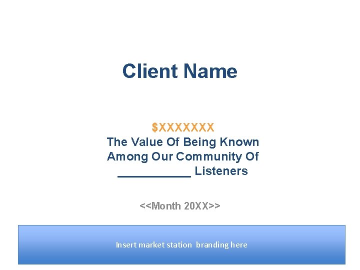 Client Name $XXXXXXX The Value Of Being Known Among Our Community Of ______ Listeners