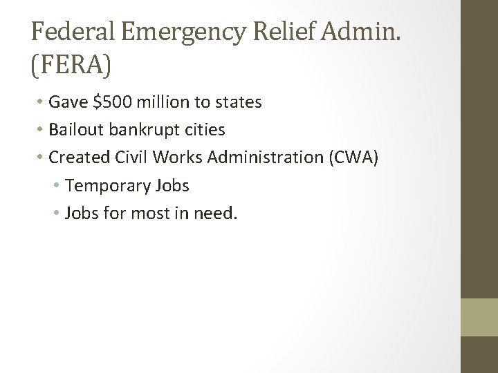 Federal Emergency Relief Admin. (FERA) • Gave $500 million to states • Bailout bankrupt