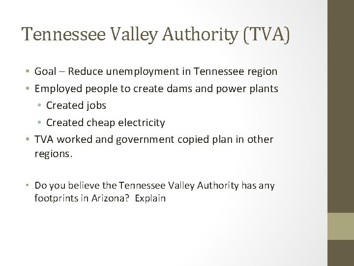 Tennessee Valley Authority (TVA) • Goal – Reduce unemployment in Tennessee region • Employed