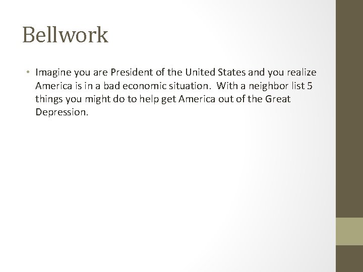 Bellwork • Imagine you are President of the United States and you realize America