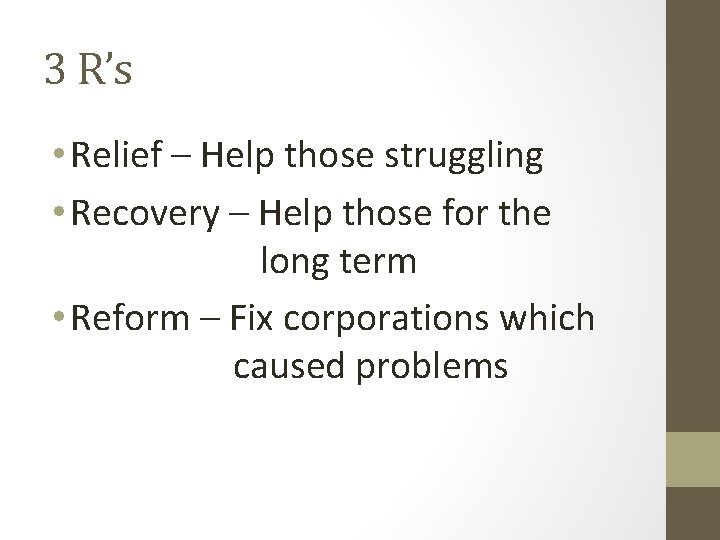 3 R’s • Relief – Help those struggling • Recovery – Help those for
