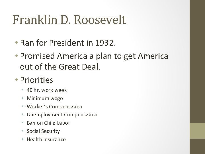 Franklin D. Roosevelt • Ran for President in 1932. • Promised America a plan