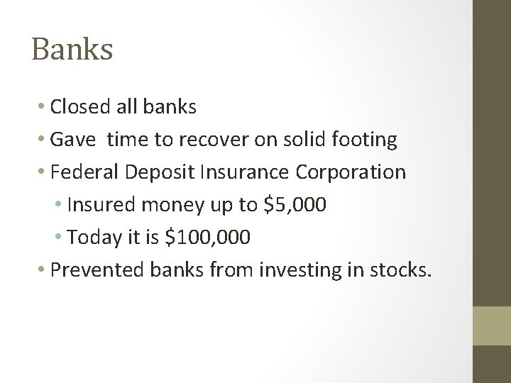 Banks • Closed all banks • Gave time to recover on solid footing •
