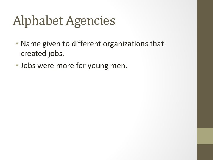 Alphabet Agencies • Name given to different organizations that created jobs. • Jobs were