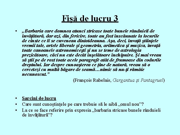 Fişă de lucru 3 • „Barbaria care domnea atunci stricase toate bunele rânduieli de