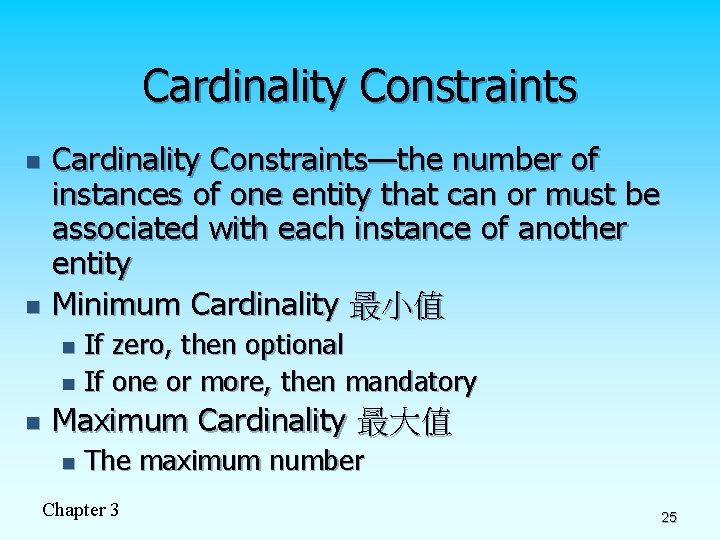 Cardinality Constraints n n Cardinality Constraints—the number of instances of one entity that can