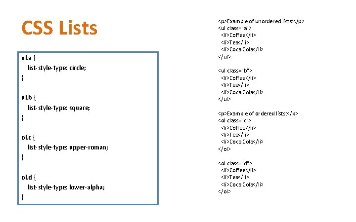CSS Lists ul. a { list-style-type: circle; } ul. b { list-style-type: square; } CSS Lists ul. a { list-style-type: circle; } ul. b { list-style-type: square; }