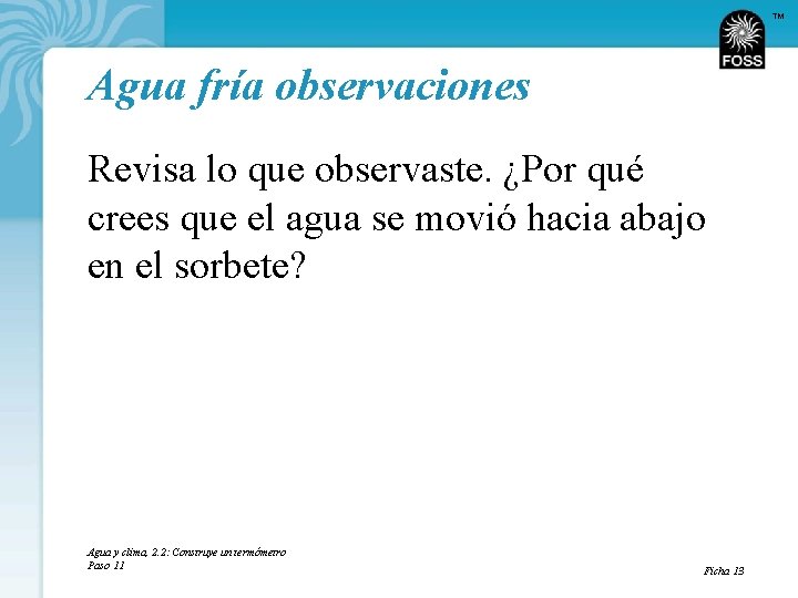 TM Agua fría observaciones Revisa lo que observaste. ¿Por qué crees que el agua