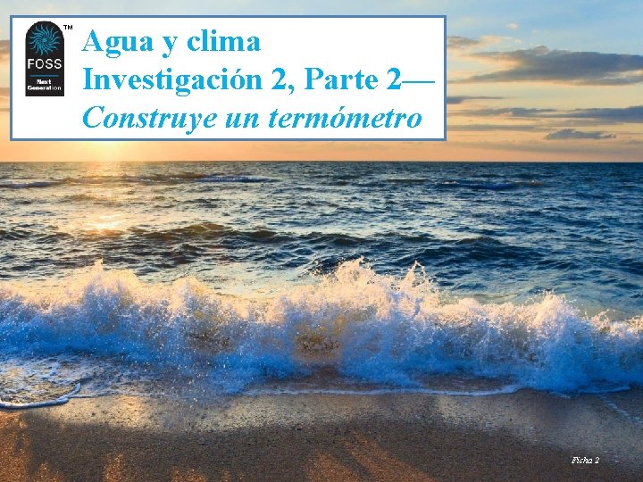 TM TM Agua y clima Investigación 2, Parte 2— Construye un termómetro Ficha 2