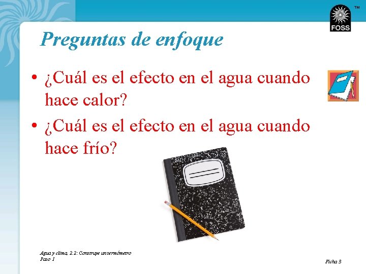 TM Preguntas de enfoque • ¿Cuál es el efecto en el agua cuando hace