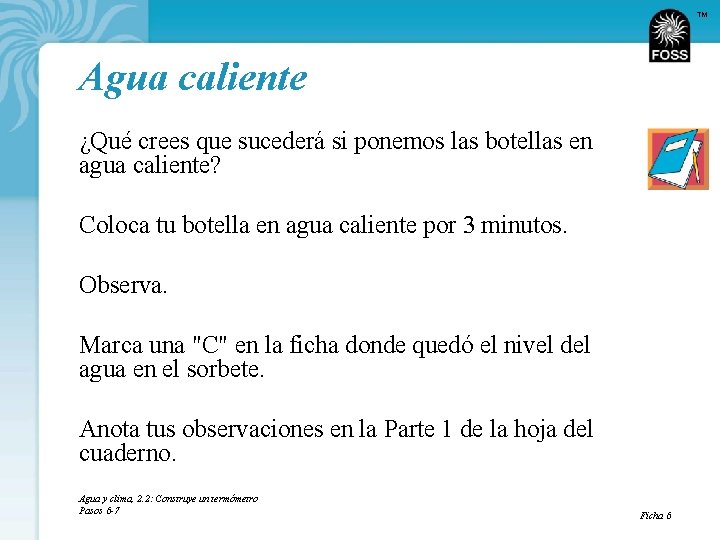 TM Agua caliente ¿Qué crees que sucederá si ponemos las botellas en agua caliente?