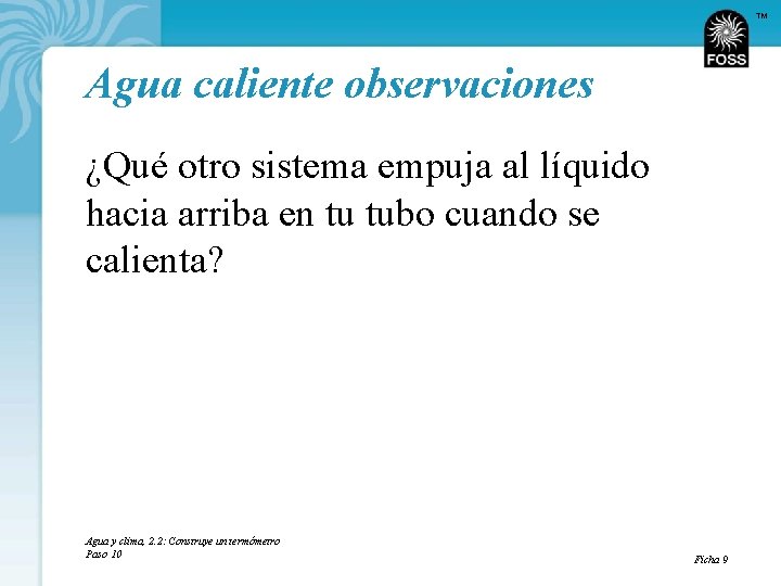 TM Agua caliente observaciones ¿Qué otro sistema empuja al líquido hacia arriba en tu