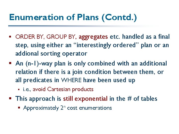 Enumeration of Plans (Contd. ) § ORDER BY, GROUP BY, aggregates etc. handled as