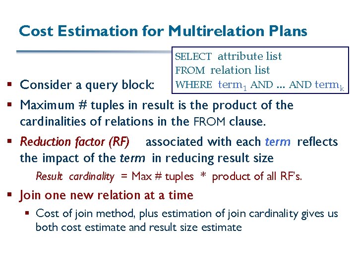 Cost Estimation for Multirelation Plans SELECT attribute list FROM relation list WHERE term 1