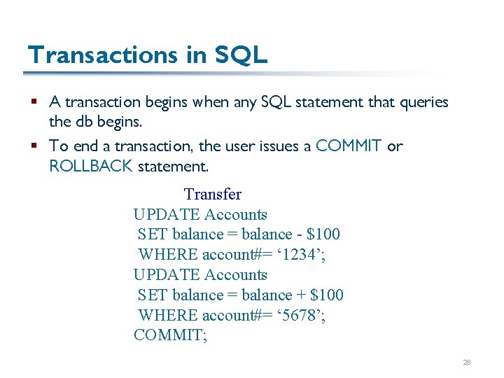 Transactions in SQL § A transaction begins when any SQL statement that queries the