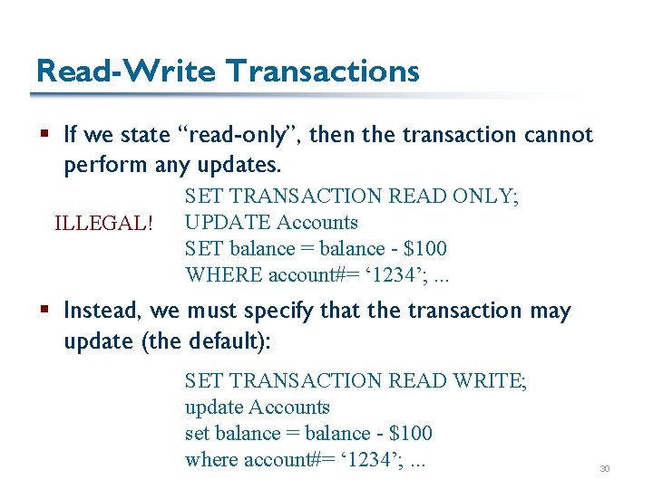 Read-Write Transactions § If we state “read-only”, then the transaction cannot perform any updates.