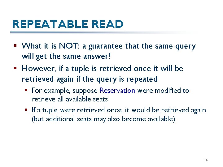 REPEATABLE READ § What it is NOT: a guarantee that the same query will